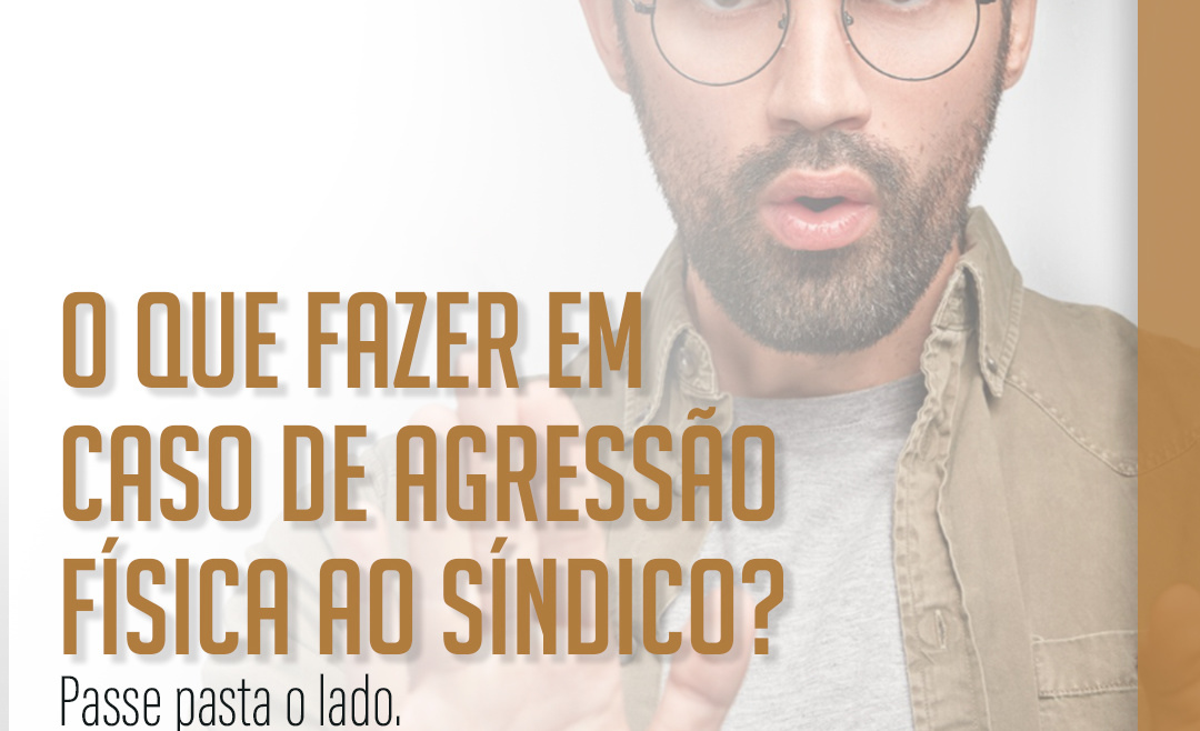 O que fazer em caso de agressão física contra o síndico?